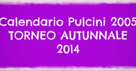 PULCINI 2005: Calendario fase Autunnale 2014