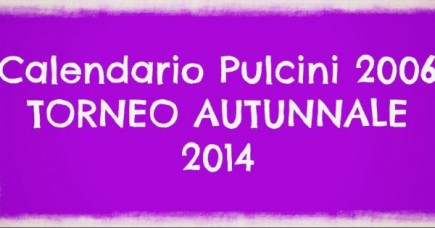 PULCINI / PICCOLI AMICI 2006: Calendario fase Autunnale