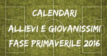 ALLIEVI e GIOVANISSIMI: calendari fase primaverile 2016